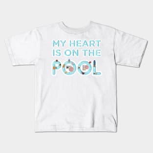 My heart is on the pool - Swimming Quotes Kids T-Shirt